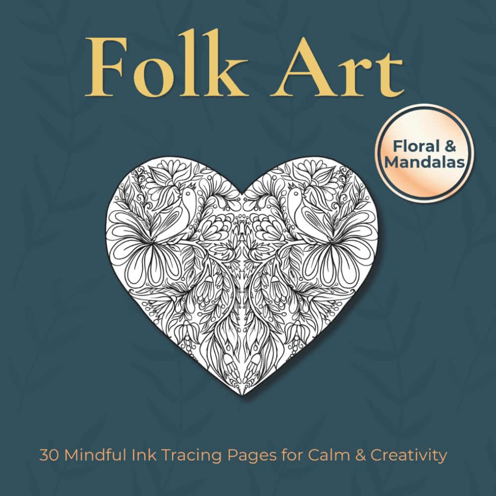 Folk Art - MIndful Ink Tracing: 30 pages of folk inspired nature ink tracing (Mindful Ink Tracing - Floral & Mandalas Series)
