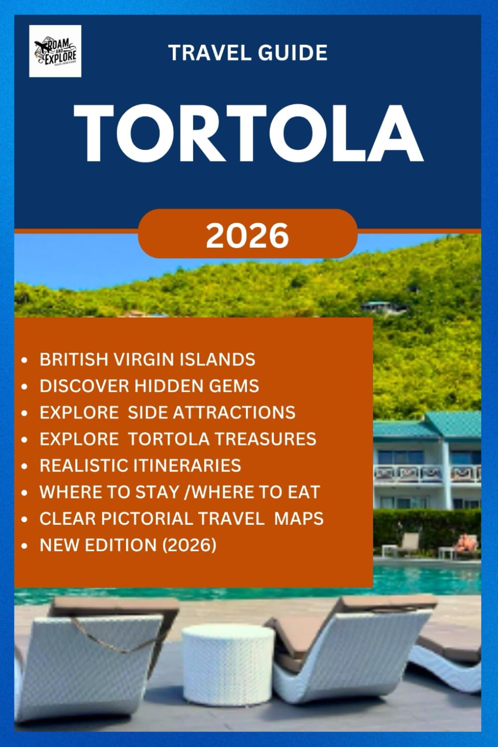 TORTOLA TRAVEL GUIDE 2026: Discover, Explore and Experience the best and hidden gems of this Caribbean Paradise in British Virgin Islands. (ROAM and EXPLORE)