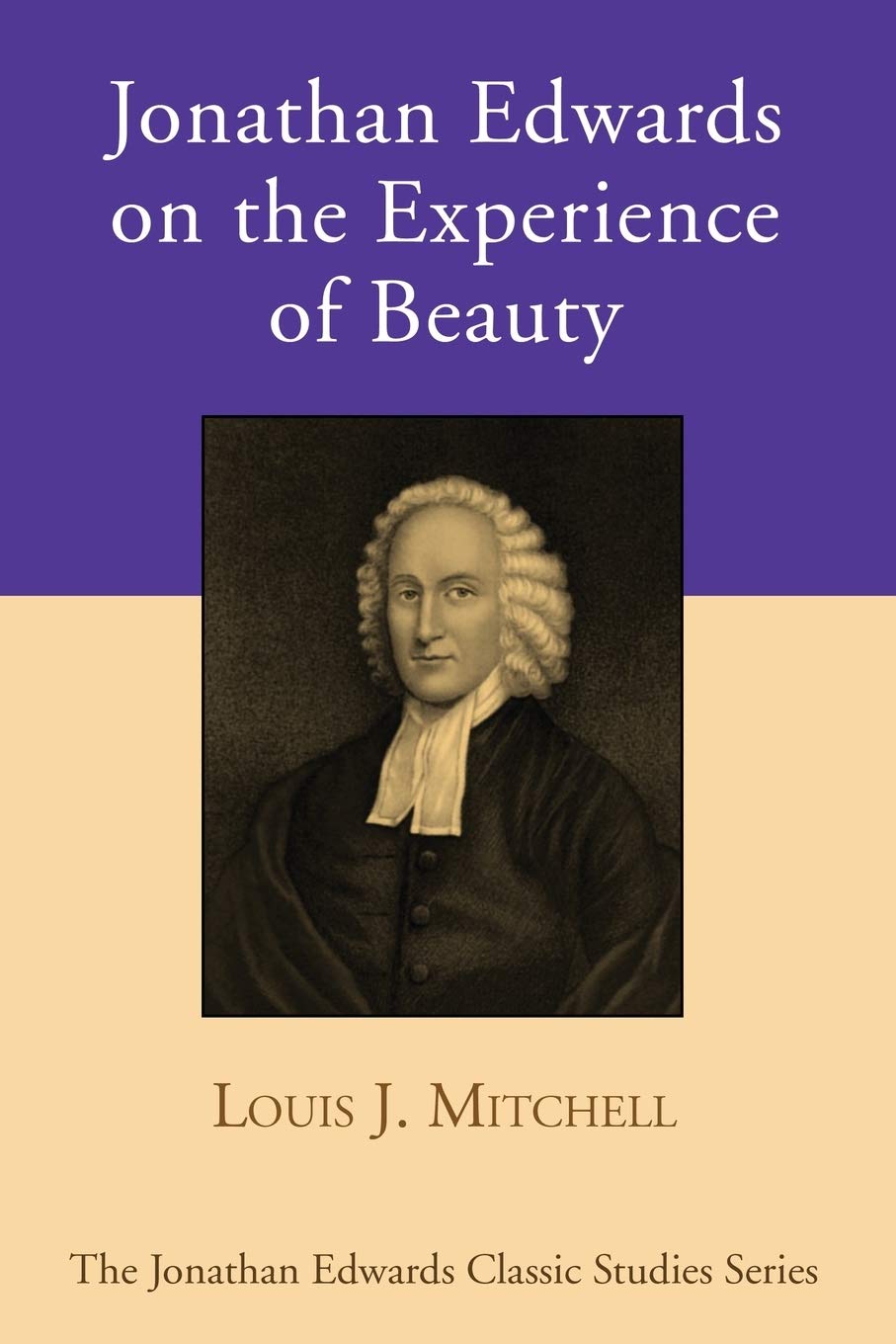 Jonathan Edwards on the Experience of Beauty (Jonathan Edwards Classic Studies)