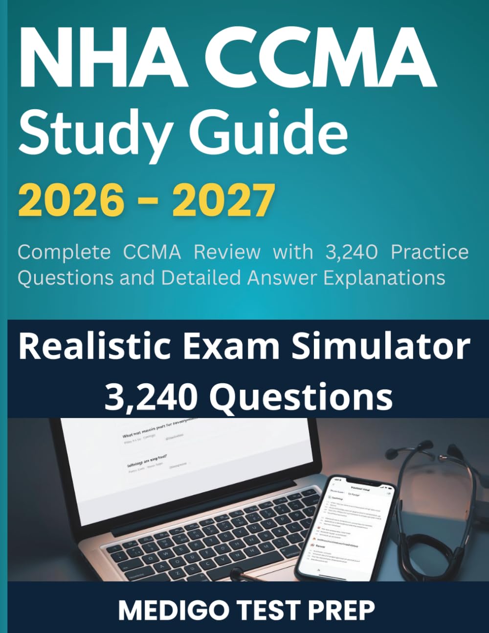 NHA CCMA Study Guide 2026–2027: Complete Review, 3,200+ Practice Questions & 18 Full-Length Exams