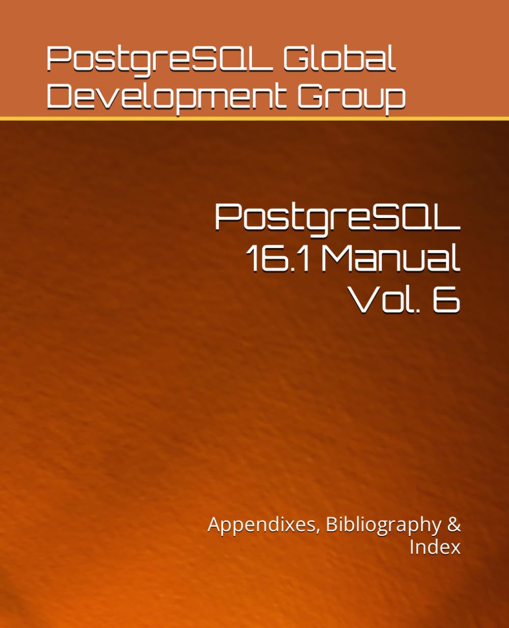 PostgreSQL 16.1 Manual Vol. 6: Appendixes, Bibliography & Index