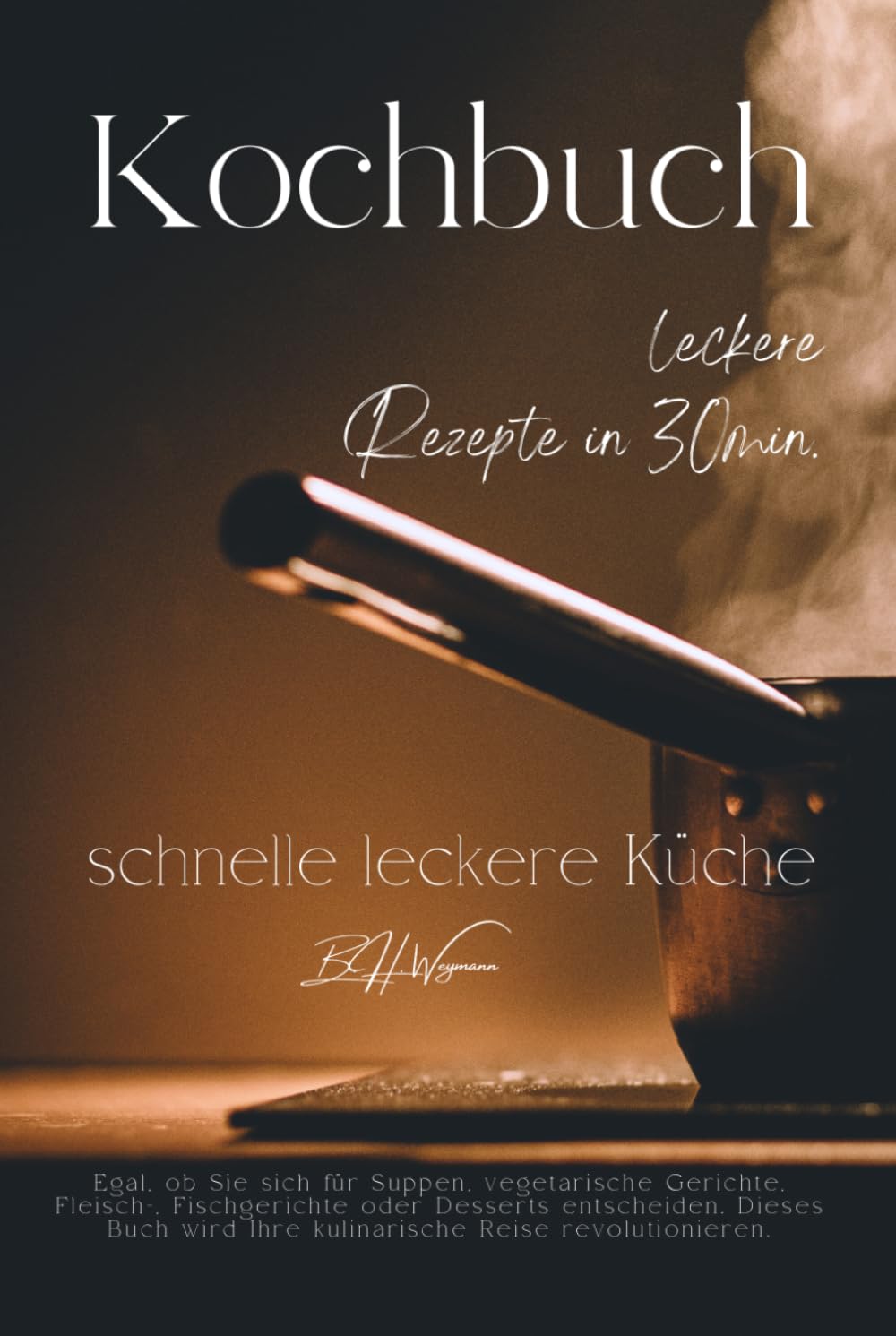 Kochbuch - leckere Rezepte in 30 min: schnelle leckere Küche