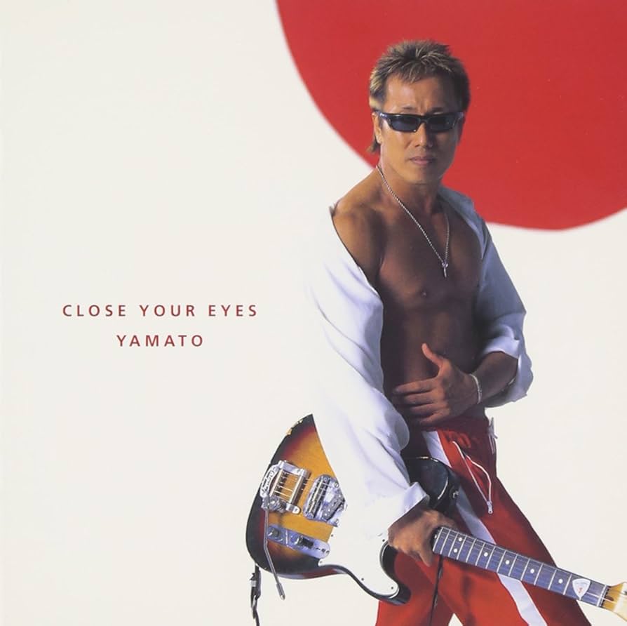 長渕剛　YAMATO Amazon.co.jp: CLOSE YOUR EYES/YAMATO-男たちの大和 主題歌