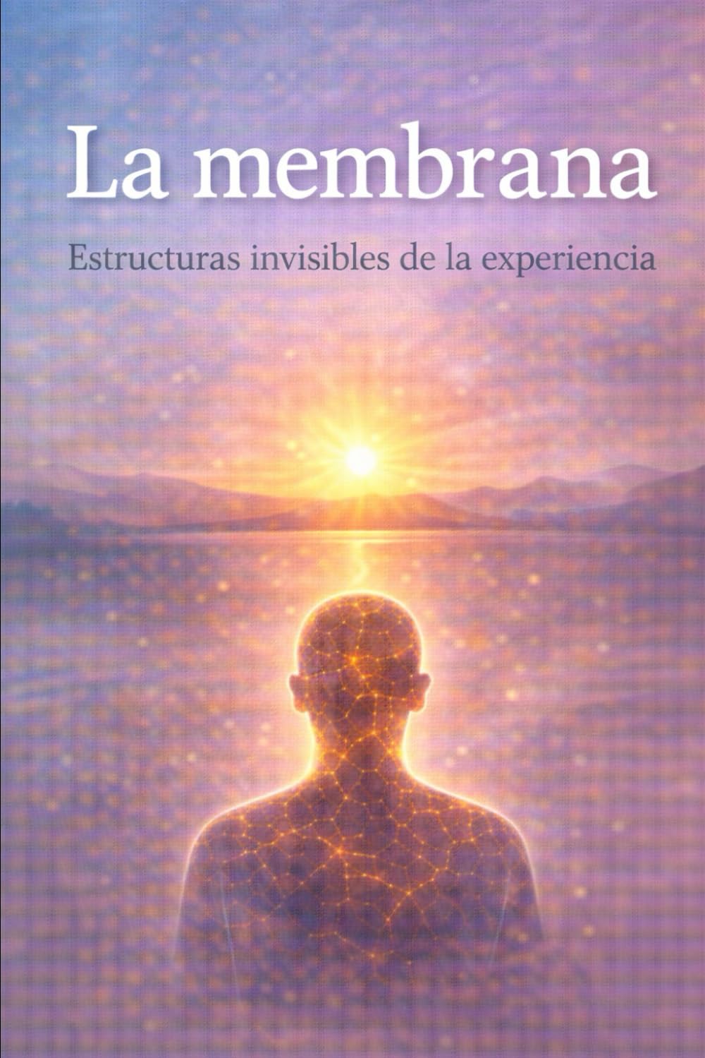 La Membrana: Estructura invisibles de la experiencia