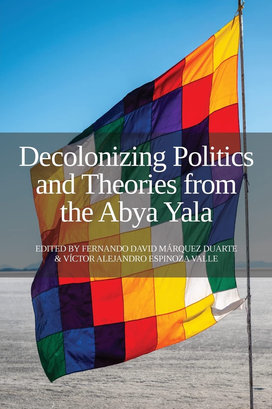 Fernando David Márquez DuarteDecolonizing Politics and Theories from the Abya Yala