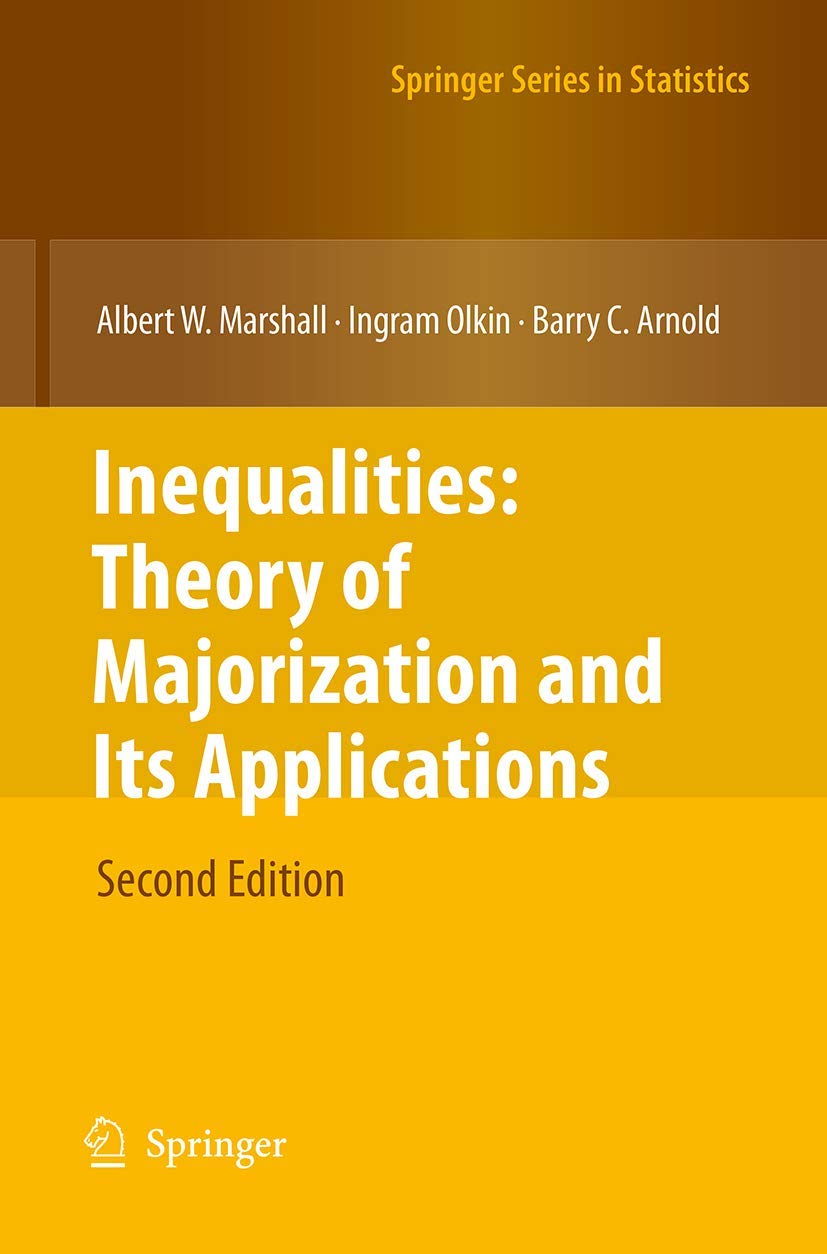 Inequalities: Theory of Majorization and Its Applications (Springer Series in Statistics)