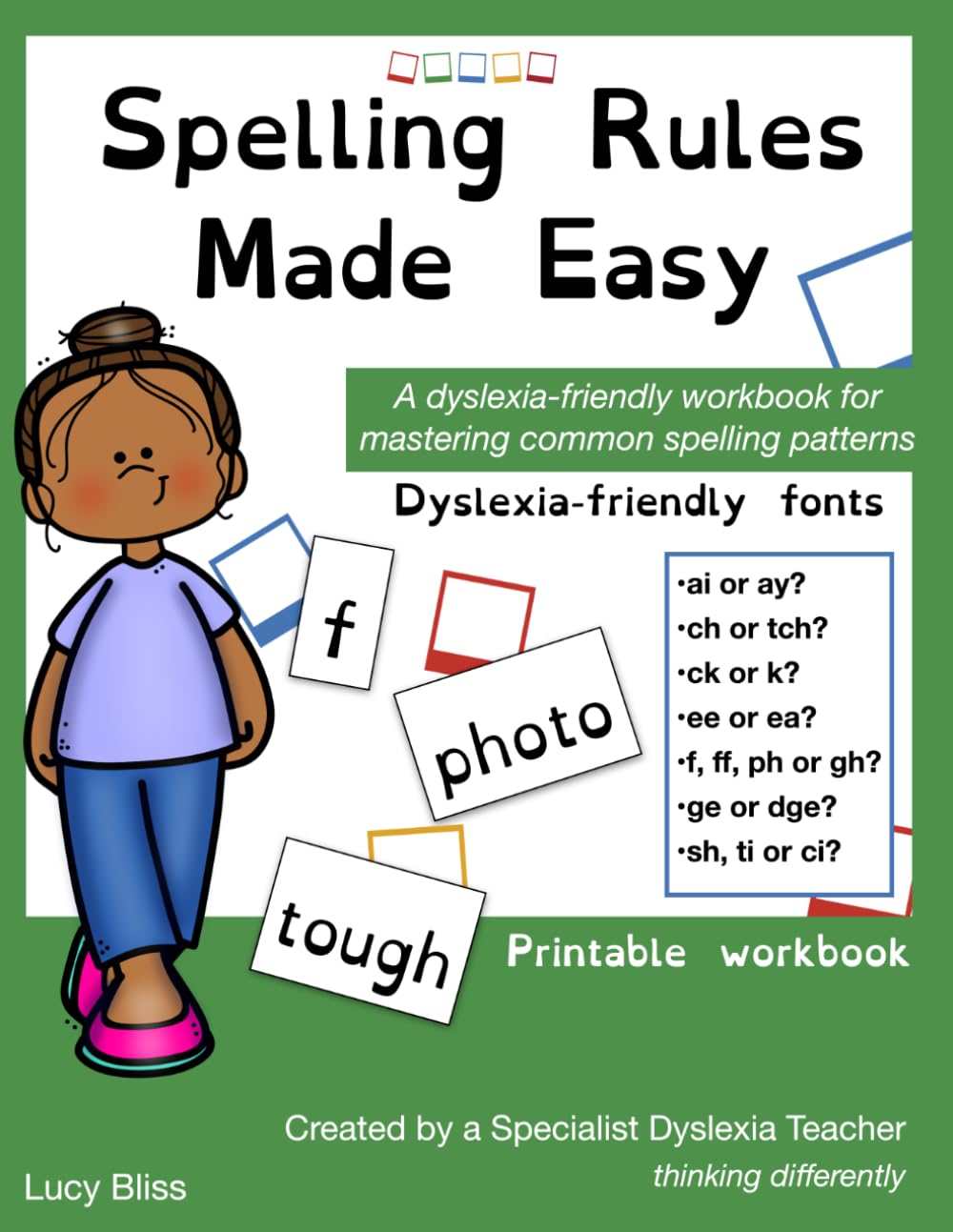 Spelling Rules Made Easy: A Dyslexia Friendly Workbook for Mastering Common Spelling Patterns