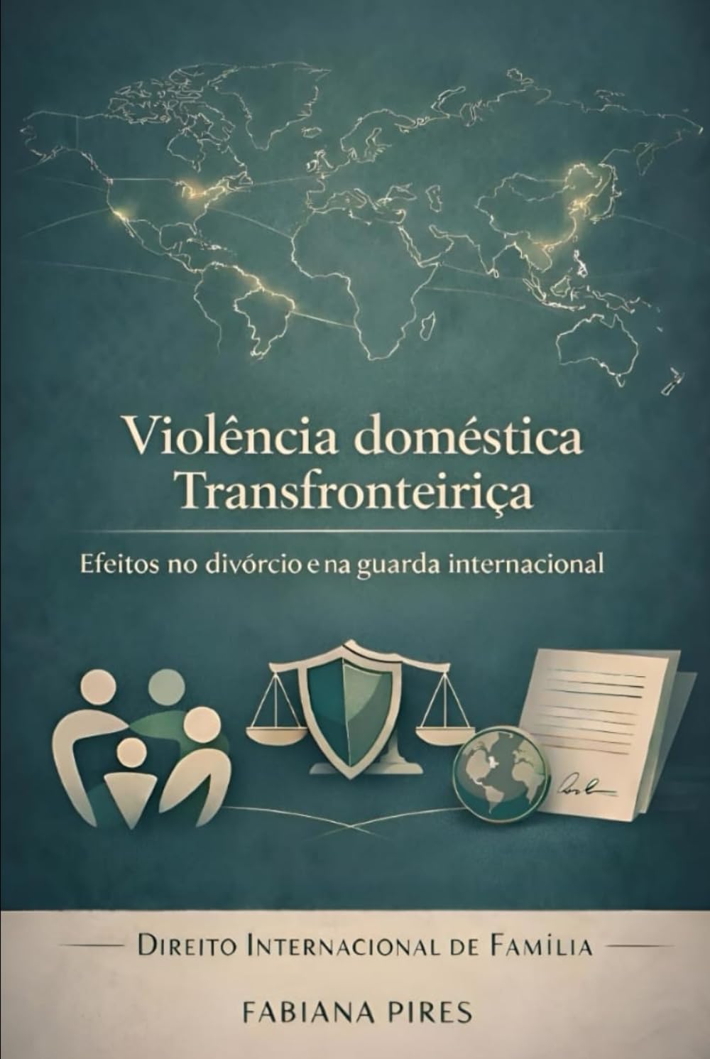 VIOLÊNCIA DOMÉSTICA TRANSFRONTEIRIÇA: Efeitos no Divórcio e na Guarda internacional
