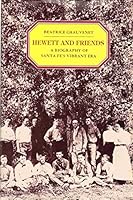 Hewett and Friends: A Biography of Sante Fe's Vibrant Era 0890131368 Book Cover