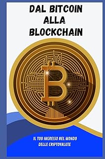 Dal Bitcoin alla Blockchain: il tuo ingresso nel mondo delle criptovalute