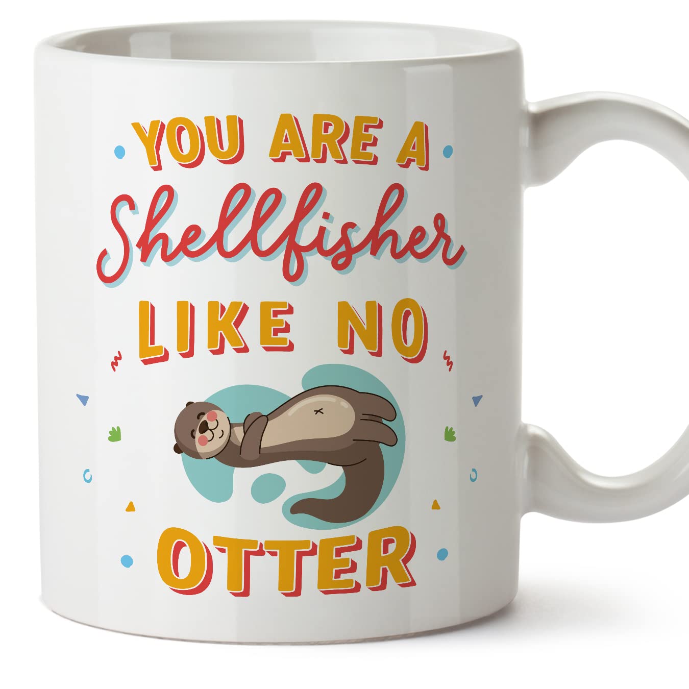 MUGFFINS SHELLFISHER Mug - in English - You are Like No Otter - Funny Gift for Colleagues - Ceramic 11oz Mug