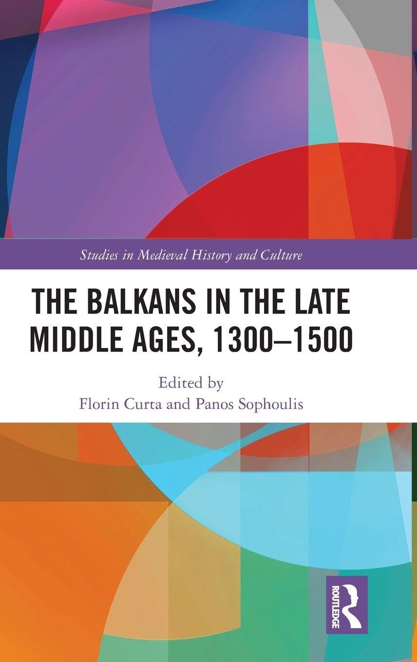 The Balkans in the Late Middle Ages, 1300-1500 by Panos Sopho... - 9781032603711