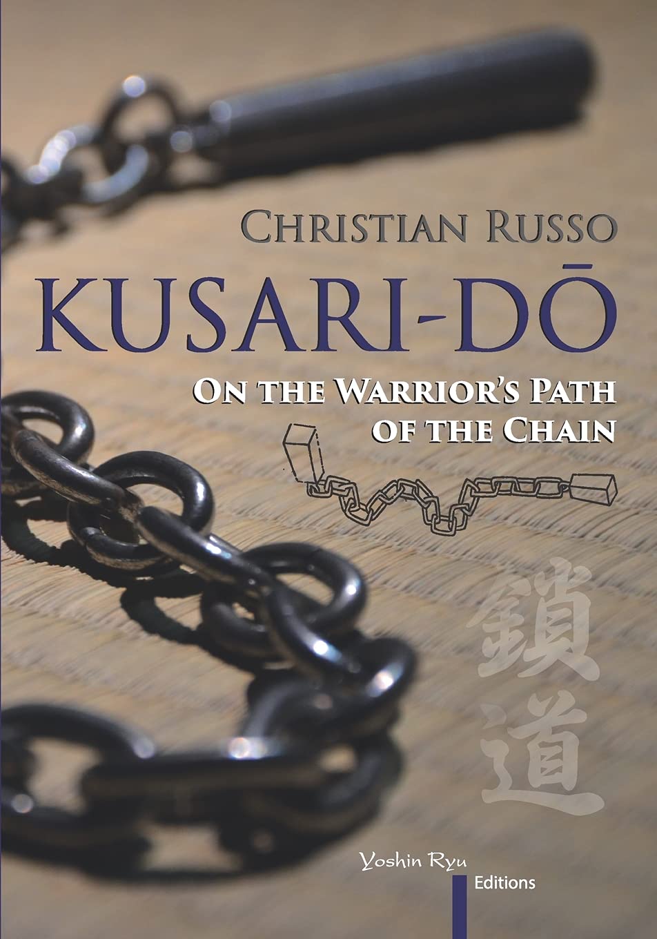 Kusari-Dō: On the Warrior's Path of the Chain (Kusari-Dō) (Kusari-Dō)