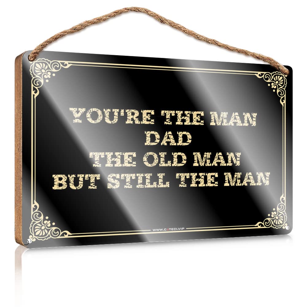 MAHQPZXSF Plaque Sign You'Re The Man Dad.The Old .But Still The Wooden Sign Funny House Signs Outdoor Patio Decor(15X28CM)