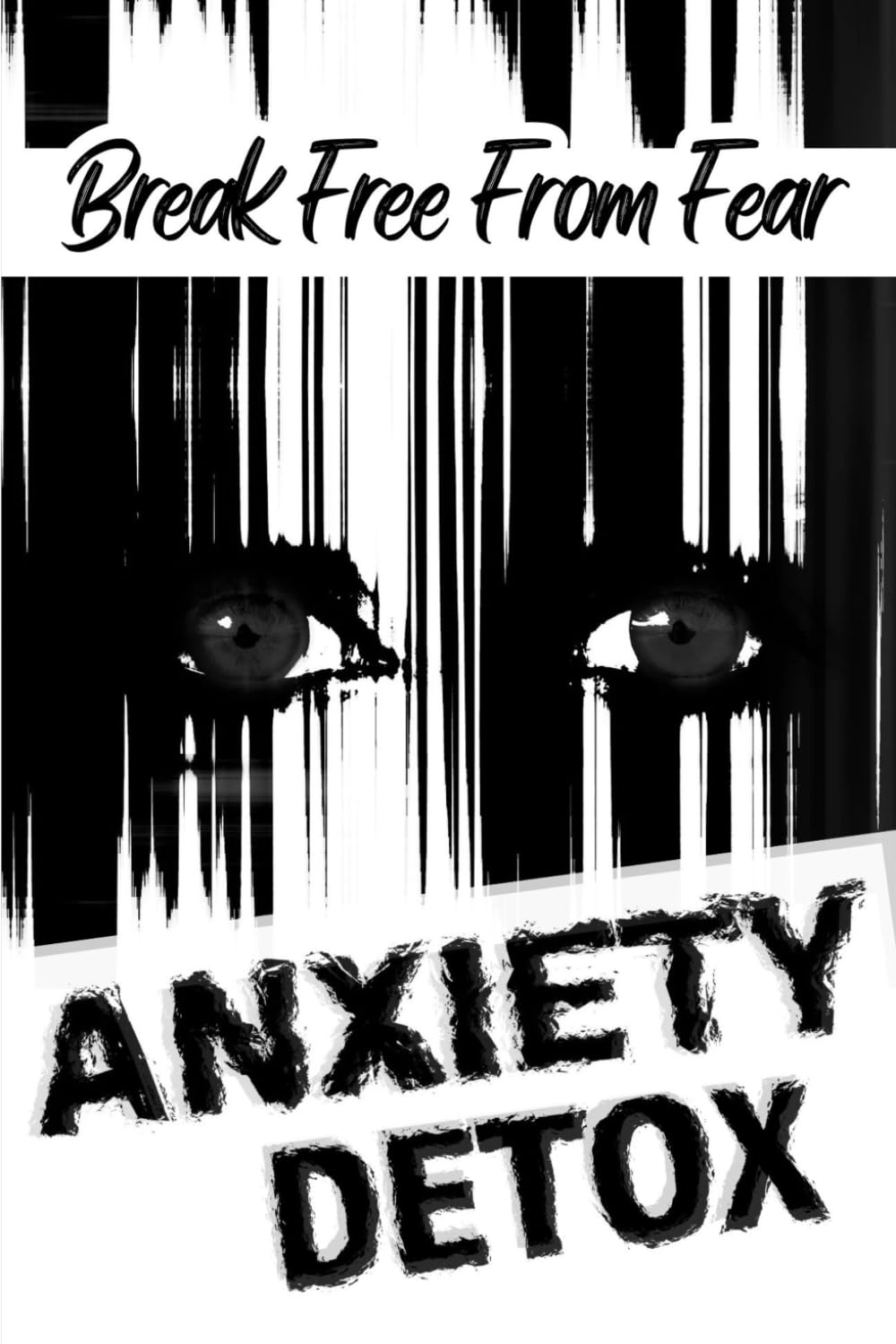 Anxiety Detox: Break Free From Fear
