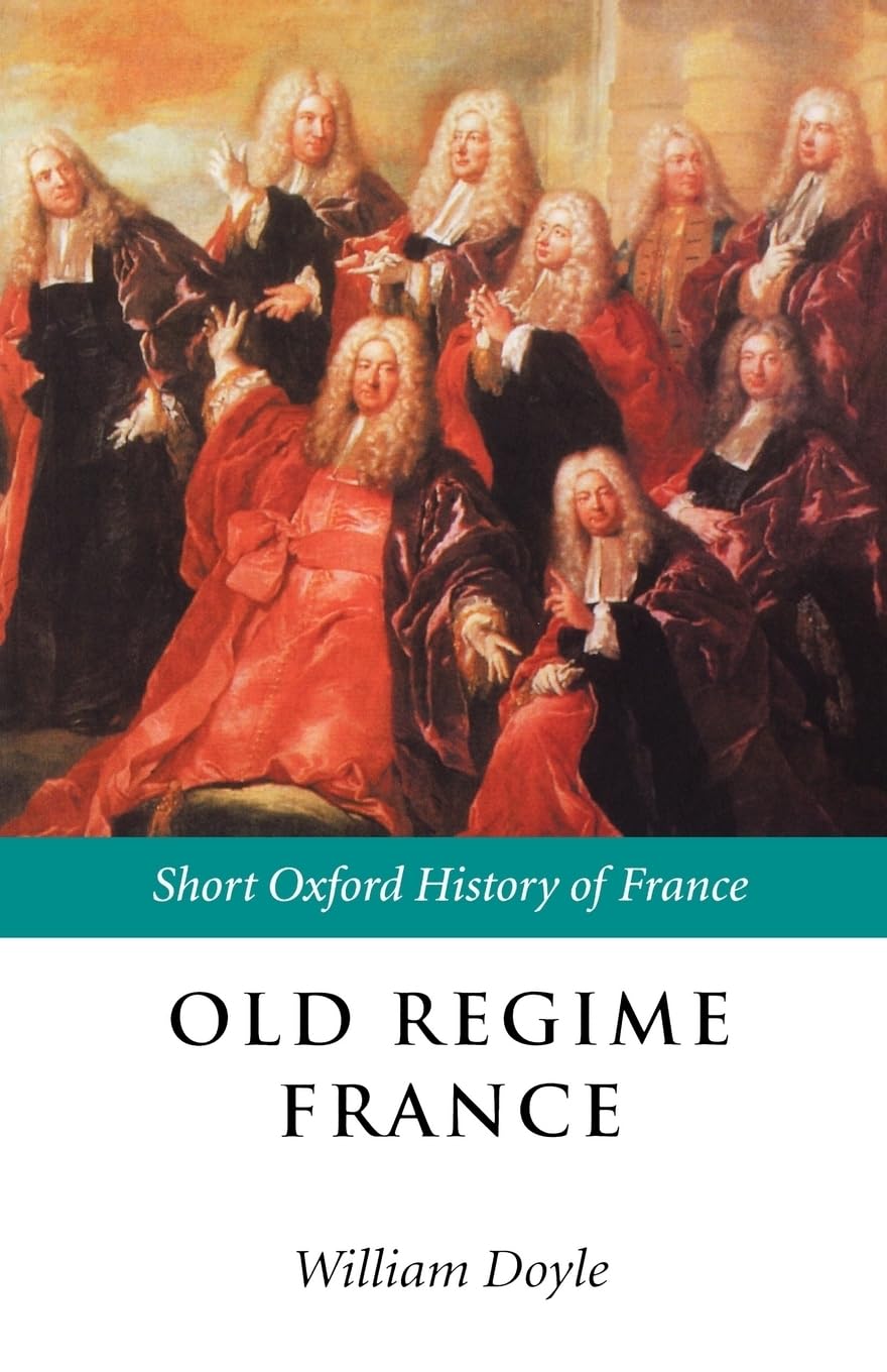 DOYLE:OLD REGIME FRANCE SOHF PAPER: 1648-1788 (Short Oxford History of Europe)