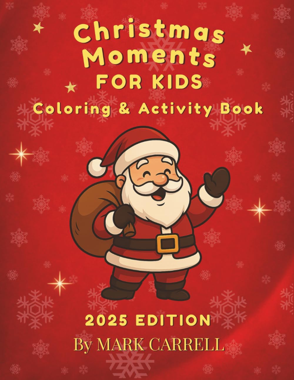 Christmas Moments For Kids: Coloring & Activity Book - 2025 Edition