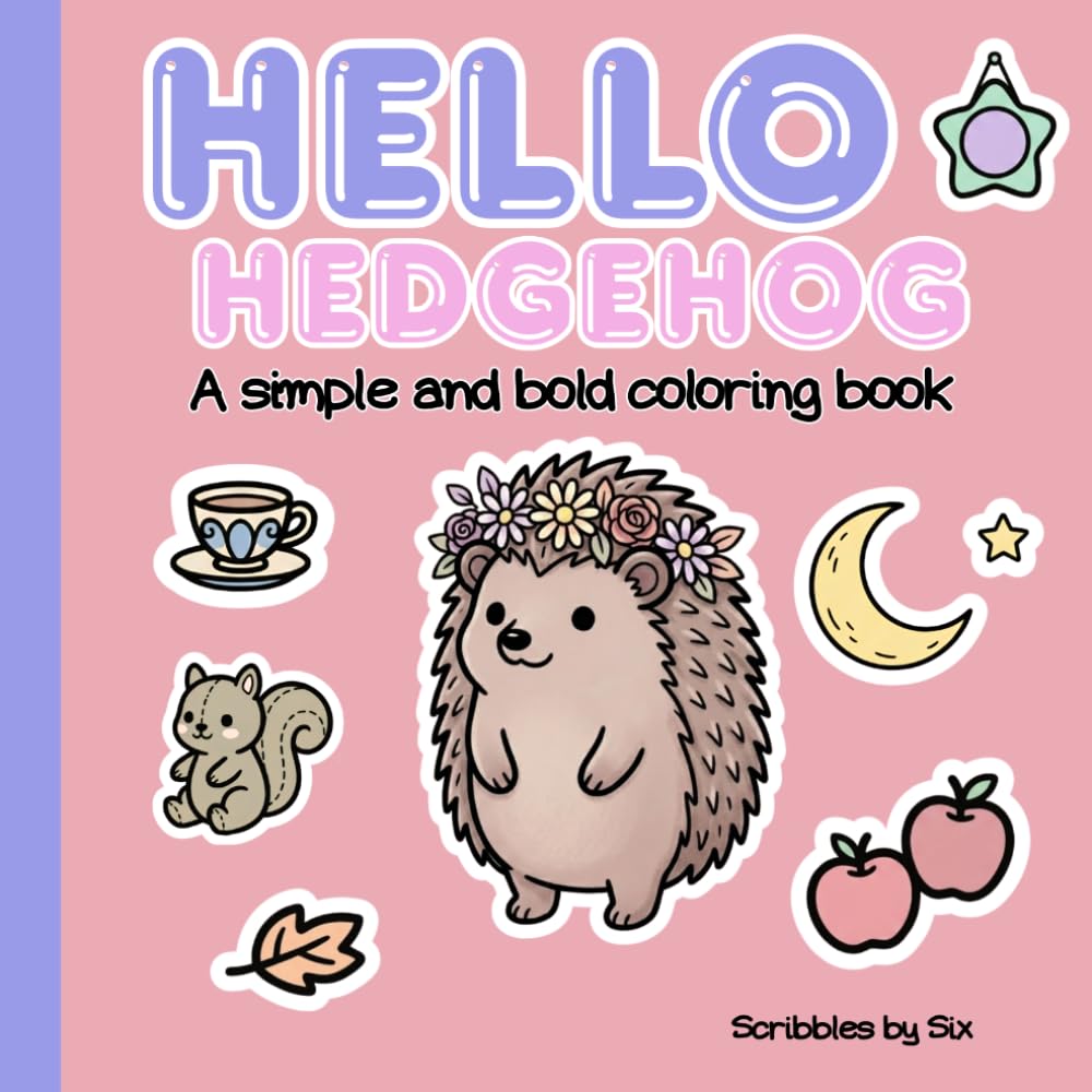 Hello Hedgehog: A cute hedgehog coloring book made with simple and bold designs! (Hello Friends: A collection of simple & bold animal themed coloring books)