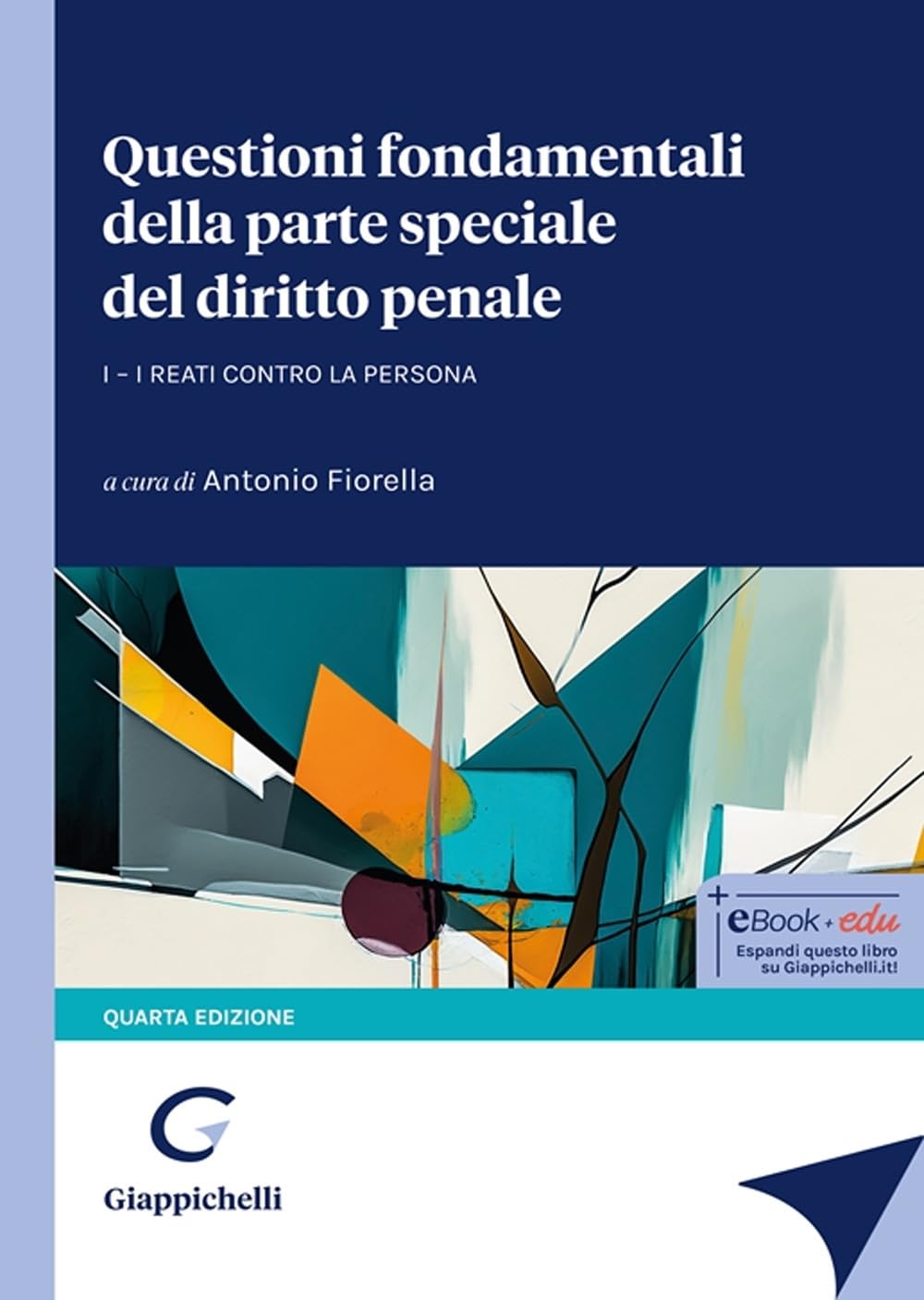 Questioni Fondamentali Della Parte Speciale Del Diritto Penale. I Reati Contro La Persona (Vol. 1) - 4