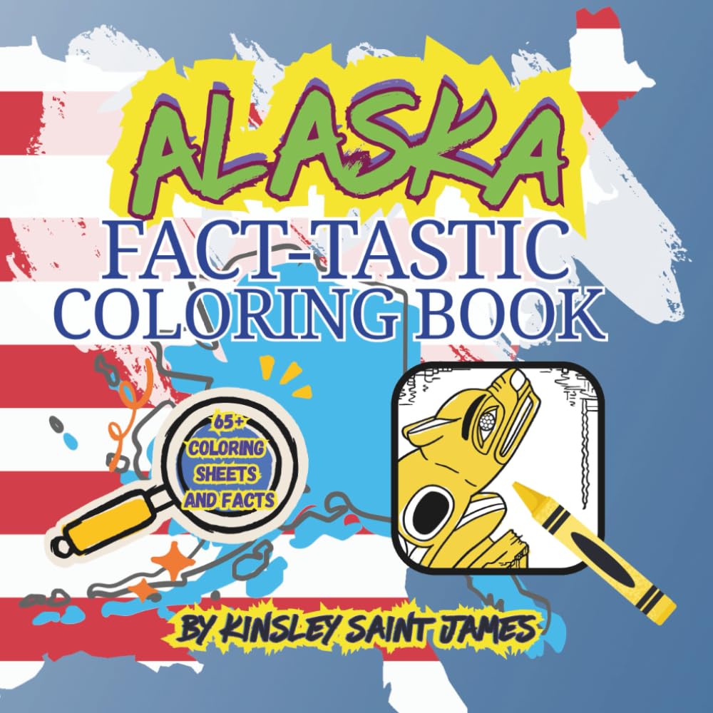 Alaska State Fact-Tastic Coloring Book: Fun Facts, Landmarks, and State Symbols to Color and Learn: A creative and educational coloring adventure through the Last Frontier for kids and families