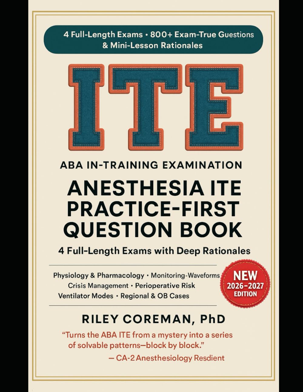 PRACTICE-FIRST QUESTION BOOK FOR THE ANESTHESIA ITE: EXAM-TRUE QUESTIONS AND RATIONALES FOR THE AMERICAN BOARD OF ANESTHESIOLOGY IN-TRAINING EXAMINATION