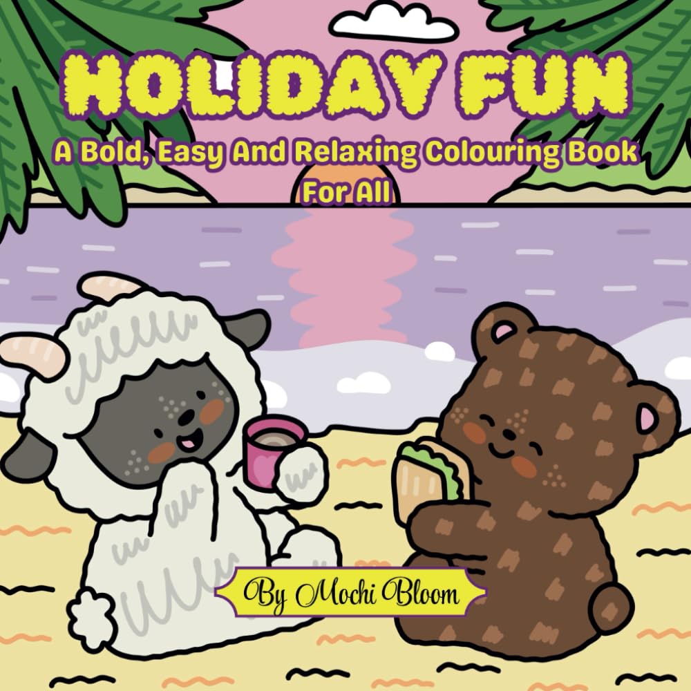 HOLIDAY FUN: A Bold, Easy And Relaxing Colouring Book For All - Perfect For Stress Relief & Relaxation (Mochi Bloom Collection - Bold And Easy Colouring Books For All)