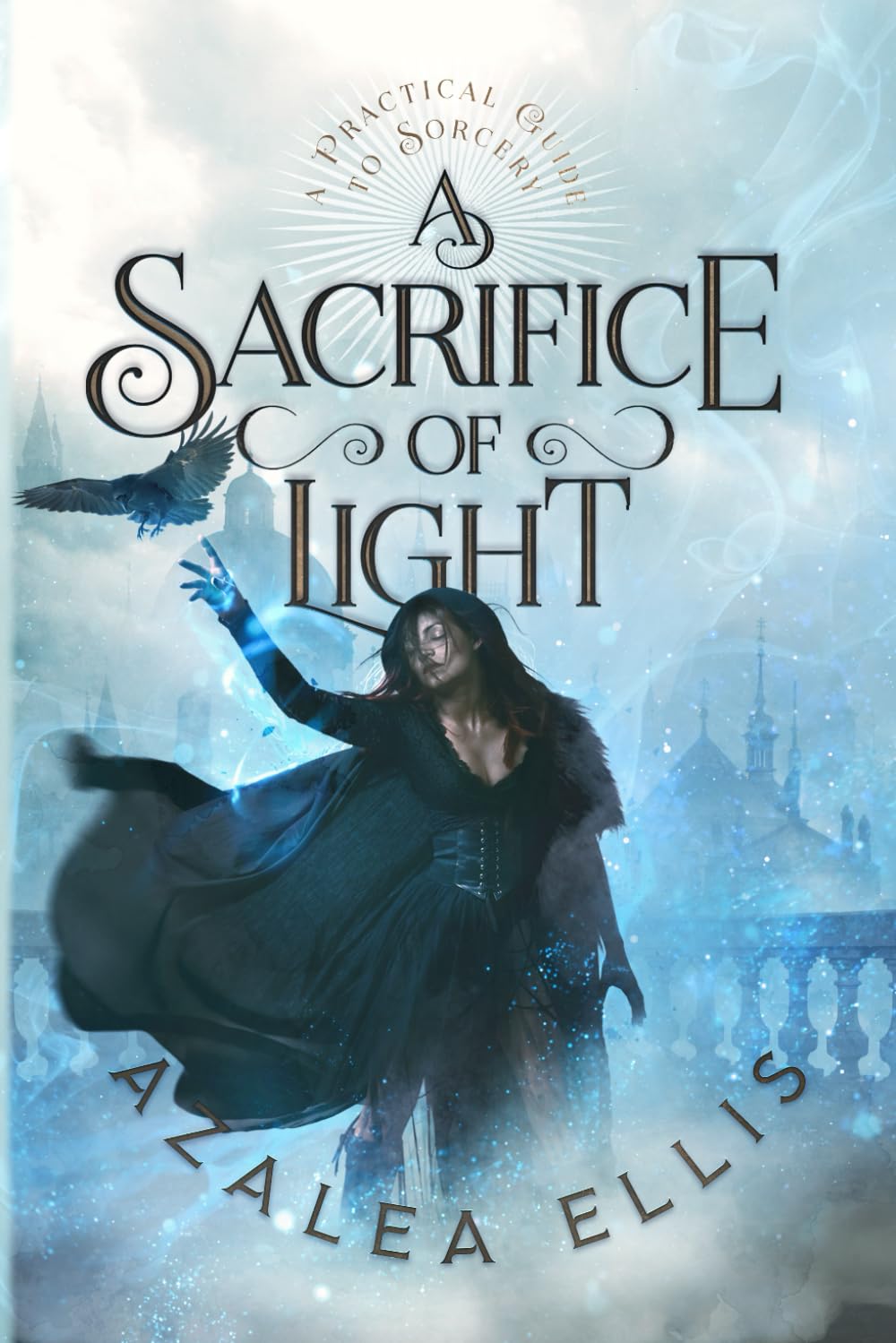 A Sacrifice of Light: 3 (A Practical Guide to Sorcery)