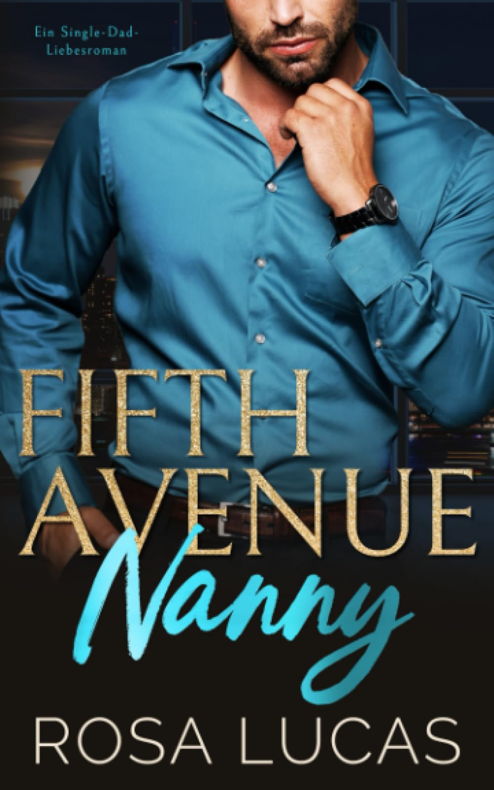 Fifth Avenue Nanny: Ein Single-Dad-Liebesroman (New York Billionaire Bosses)