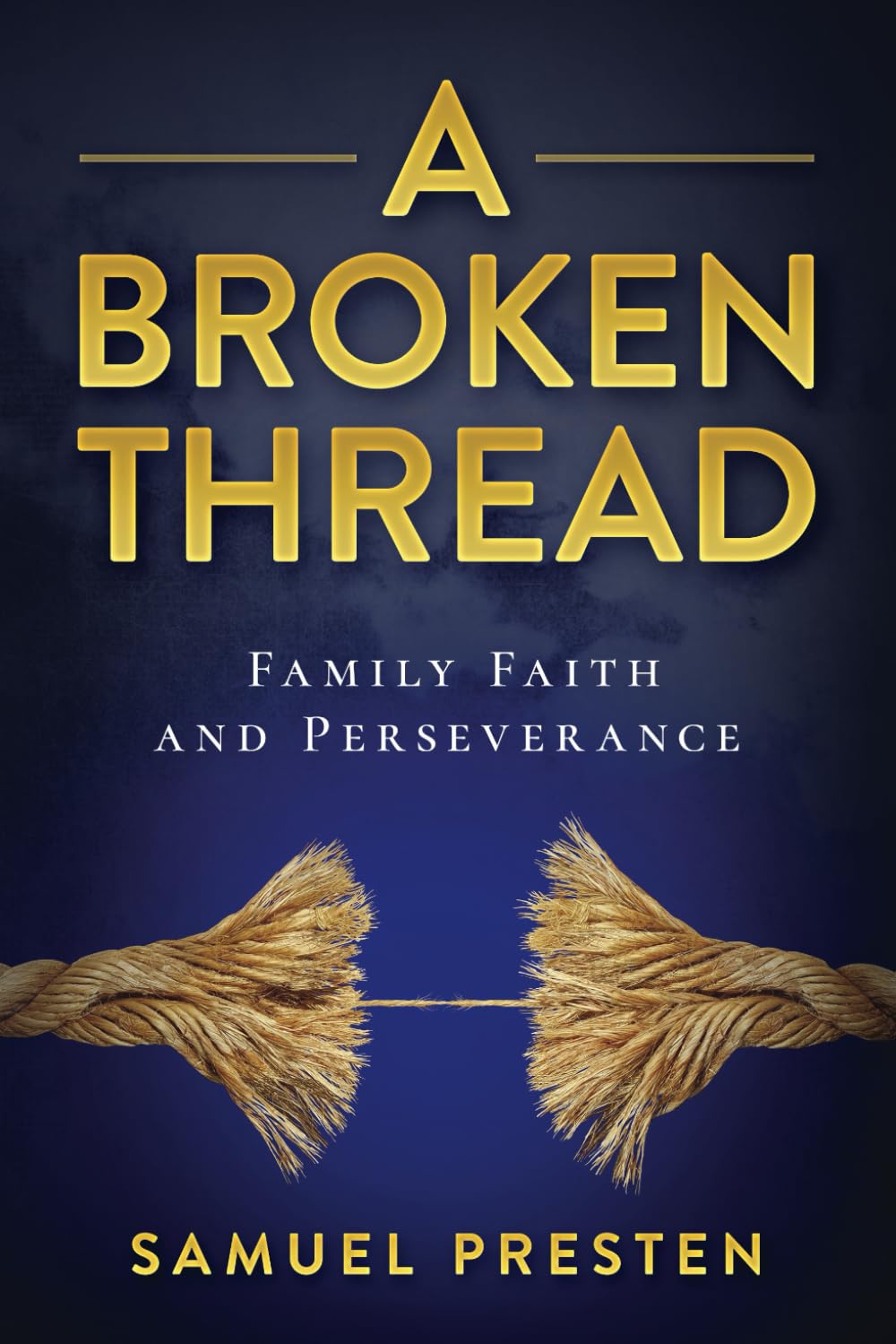 A BROKEN THREAD: FAMILY FAITH AND PERSEVERANCE