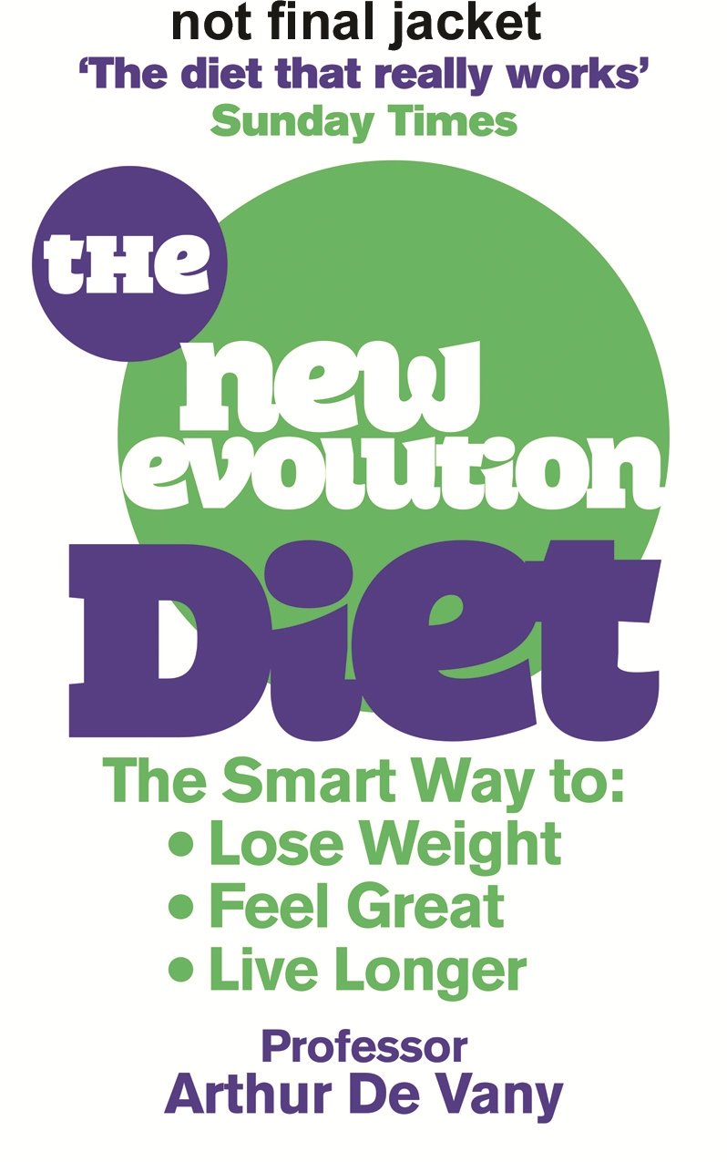 The De Vany Diet: Eat lots, exercise little; shed 5lbs in 1 week, lose fat; gain muscle, look younger; feel stronger