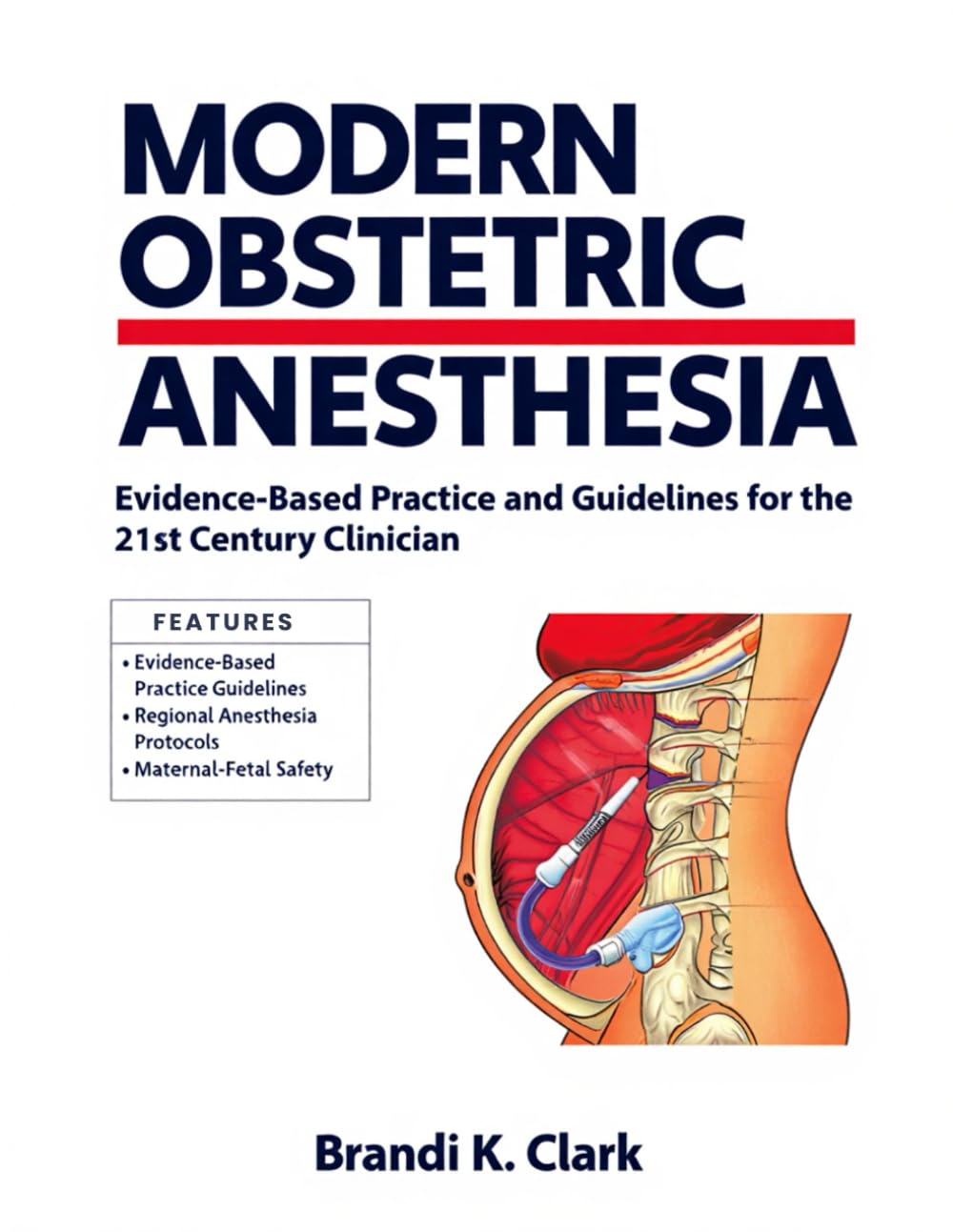 MODERN OBSTETRIC ANESTHESIA: Evidence-Based Practice and Guidelines for the 21st Century Clinician