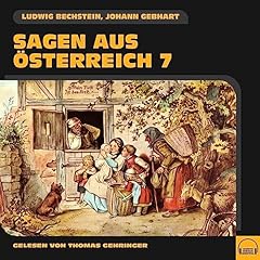 Sagen aus &Ouml;sterreich 7 Audiobook By Ludwig Bechstein, Johann Gebhart cover art