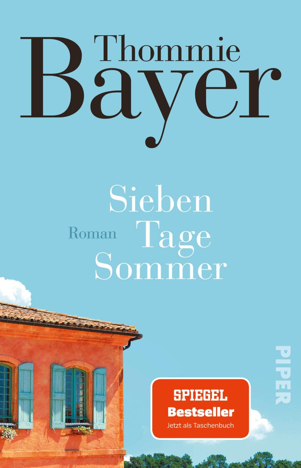 Sieben Tage Sommer: Roman | SPIEGEL-Bestseller | Eine Einladung in ein südfranzösisches Ferienhaus