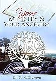 Your Ministry and Your Ancestry