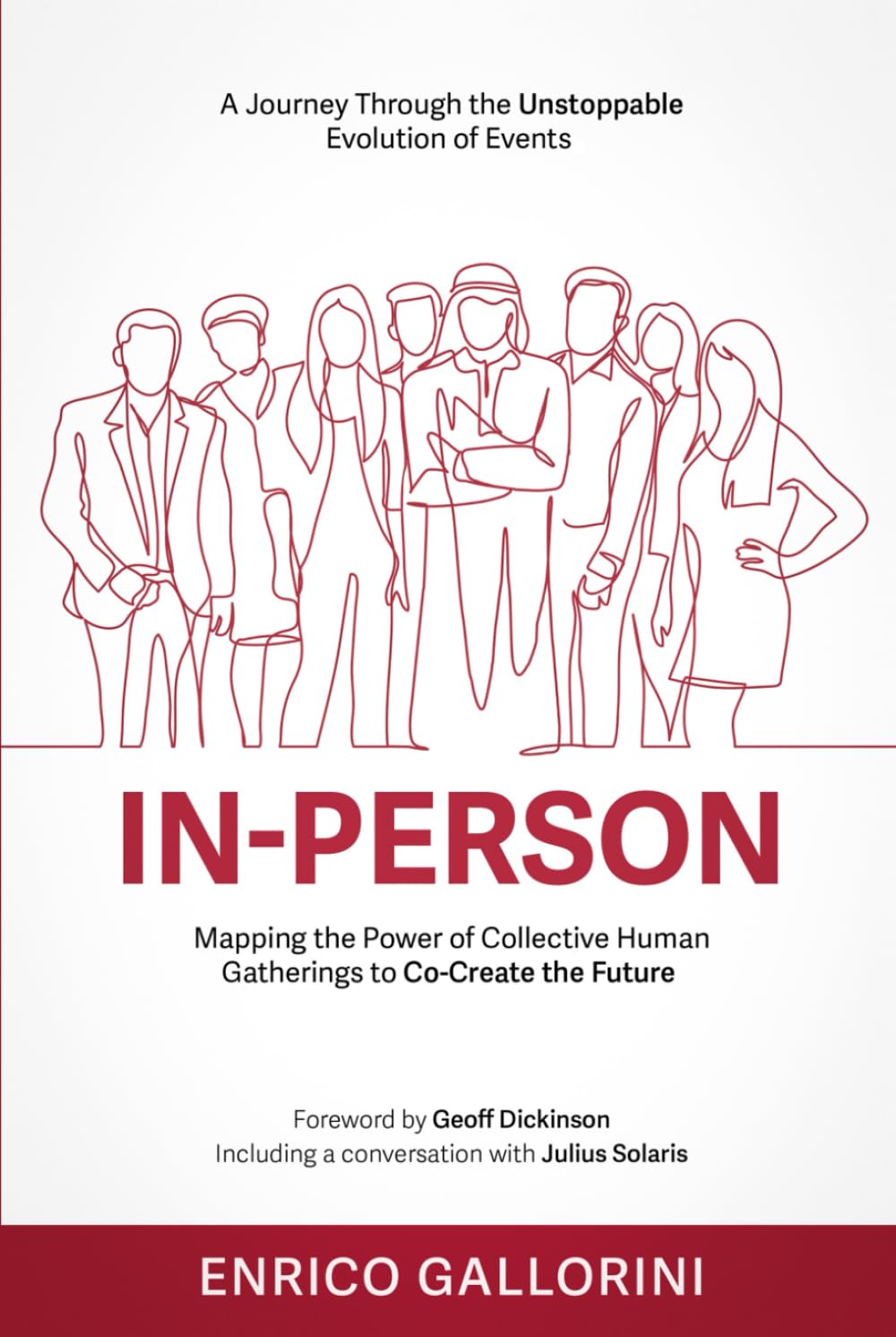 In-Person: A Journey Through the Unstoppable Evolution of Events | Mapping the Power of Collective Human Gatherings to Co-Create the Future