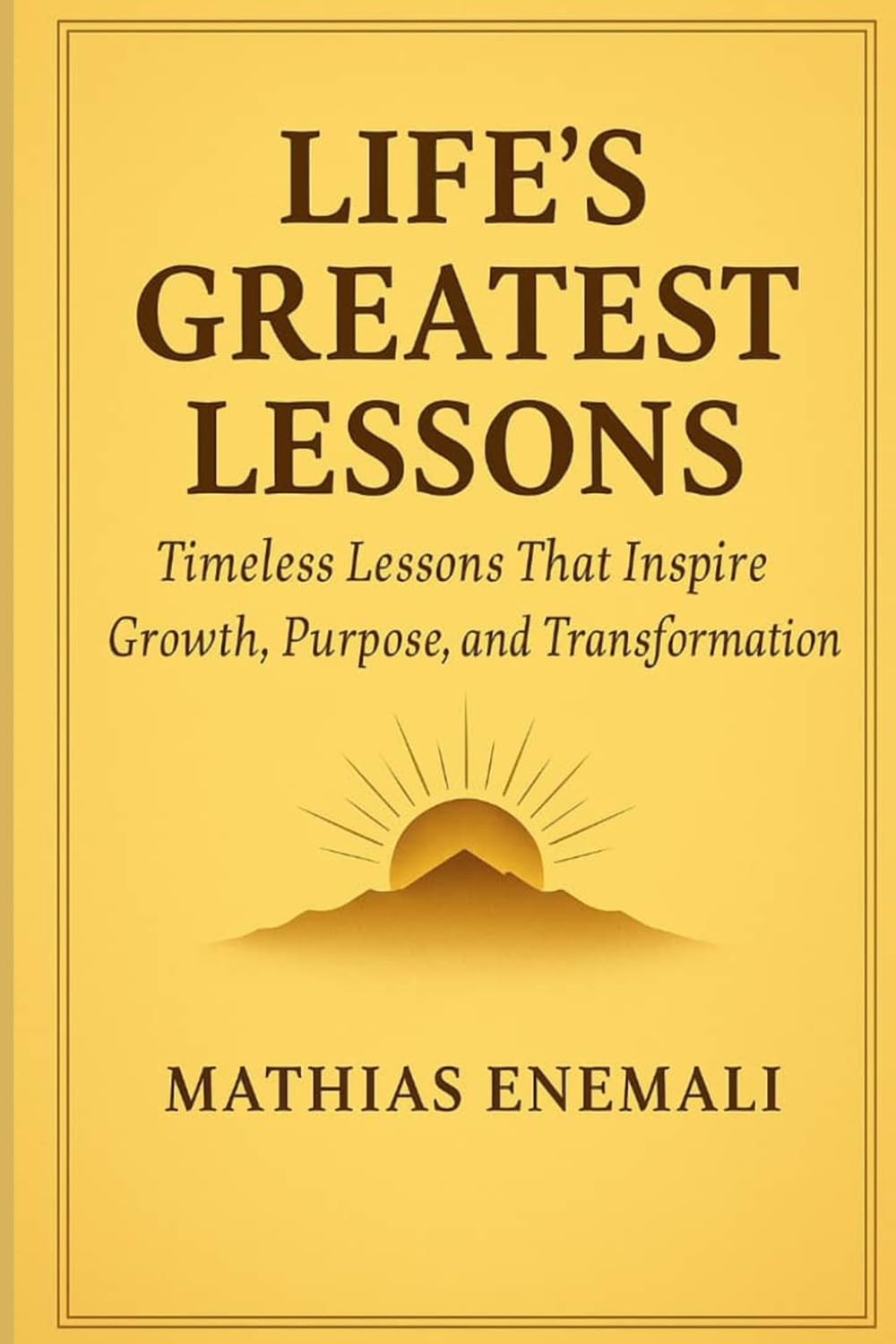 LIFE’S GREATEST LESSONS (Lessons for Life & Success Series)