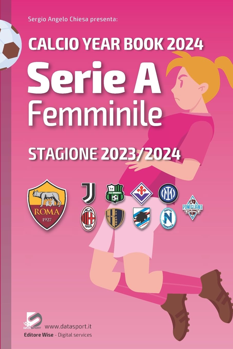 Serie A femminile 2023/2024: Tutto il calcio in cifre: Calcio Year Book 2024 (Year Book 2024: Tutto il calcio in cifre)