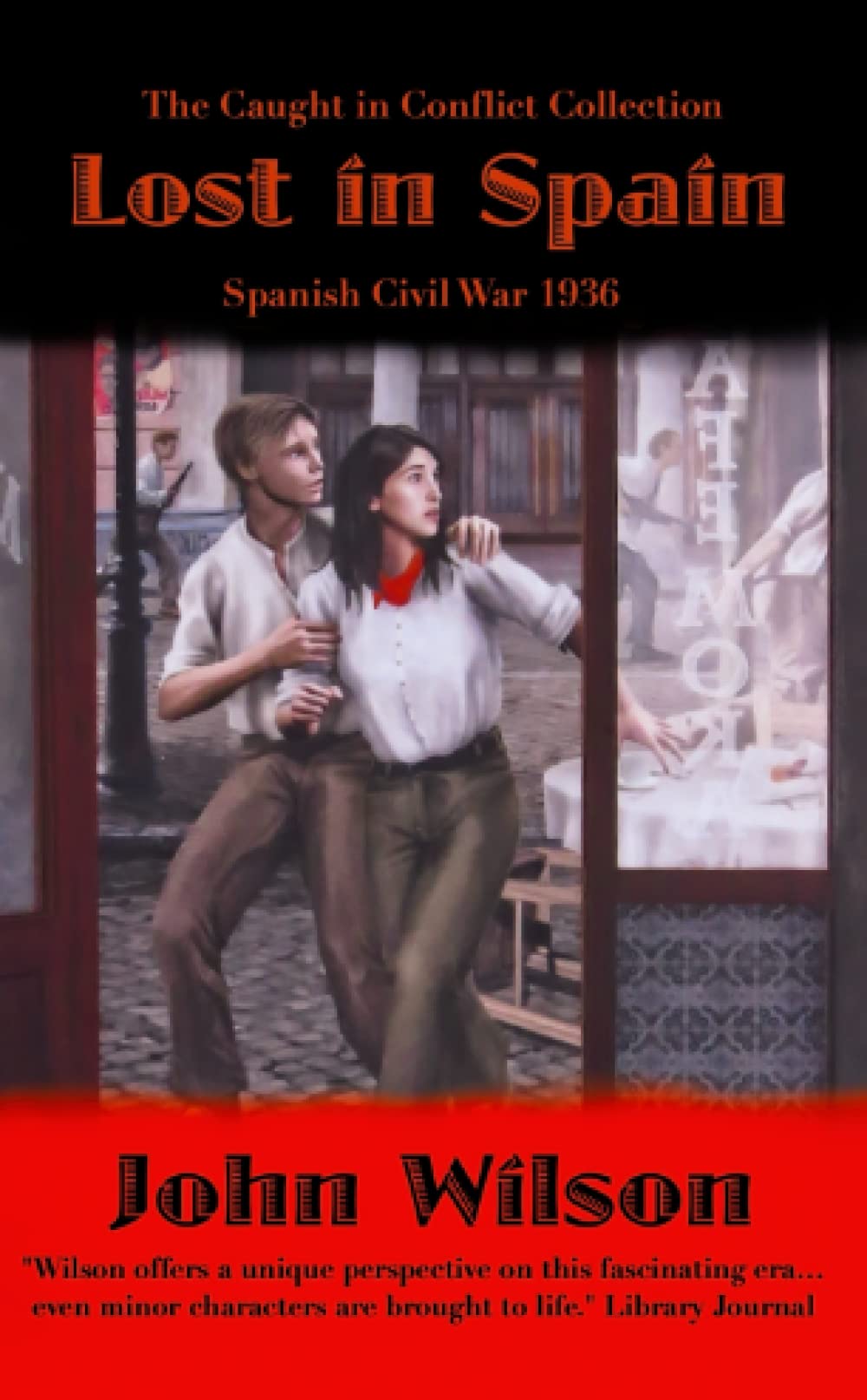 Lost in Spain: Spanish Civil War 1936 (The Caught in Conflict Collection)