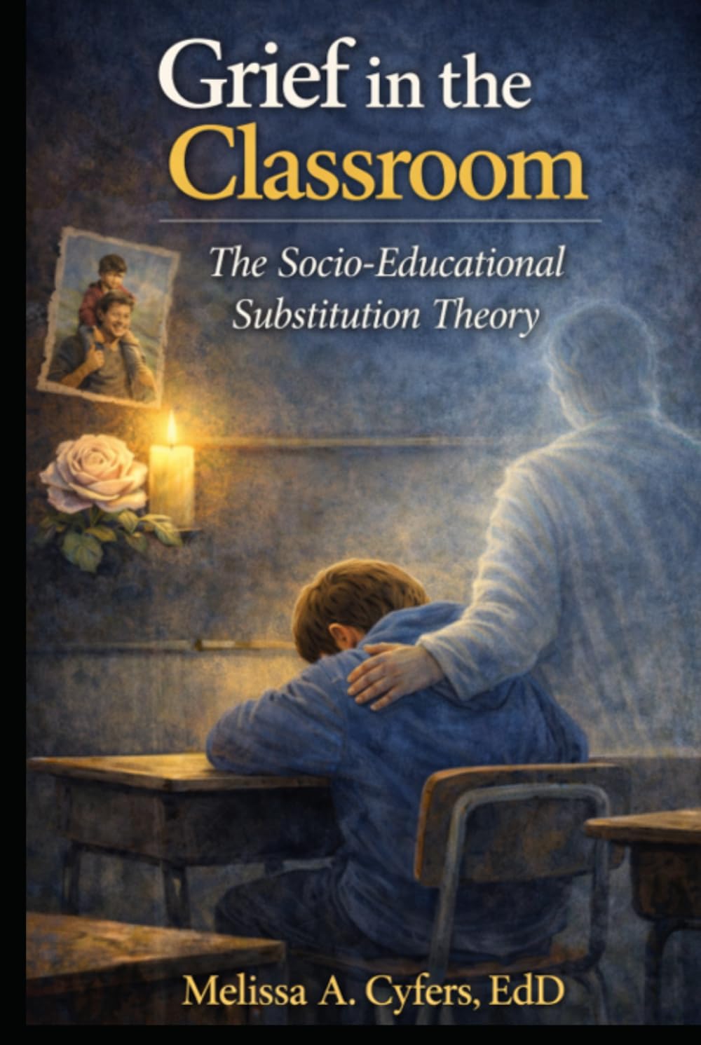 Grief in the Classroom: The Socio-Educational Substitution Theory      Hardcover – March 28, 2026