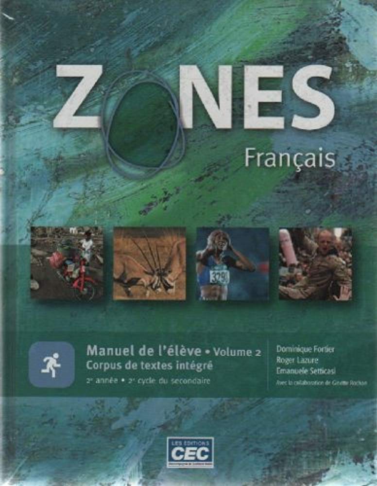 Zones Francais; Manuel De L'eleve Volume 2 Corpus De Textes Integre 2e Annee 2e Cycle Du Secondaire [Hardcover] Dominique Fortier, Roger Lazure, Emanuele Setticasi and Les Editions CEC