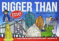 Bigger Than Me: Kids Explore Philadelphia 0989762203 Book Cover