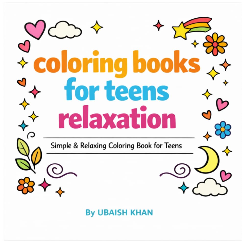 Coloring Books For Teens Relaxation: Simple & Calming Designs for Stress Relief, Mindfulness, and Creative Relaxation