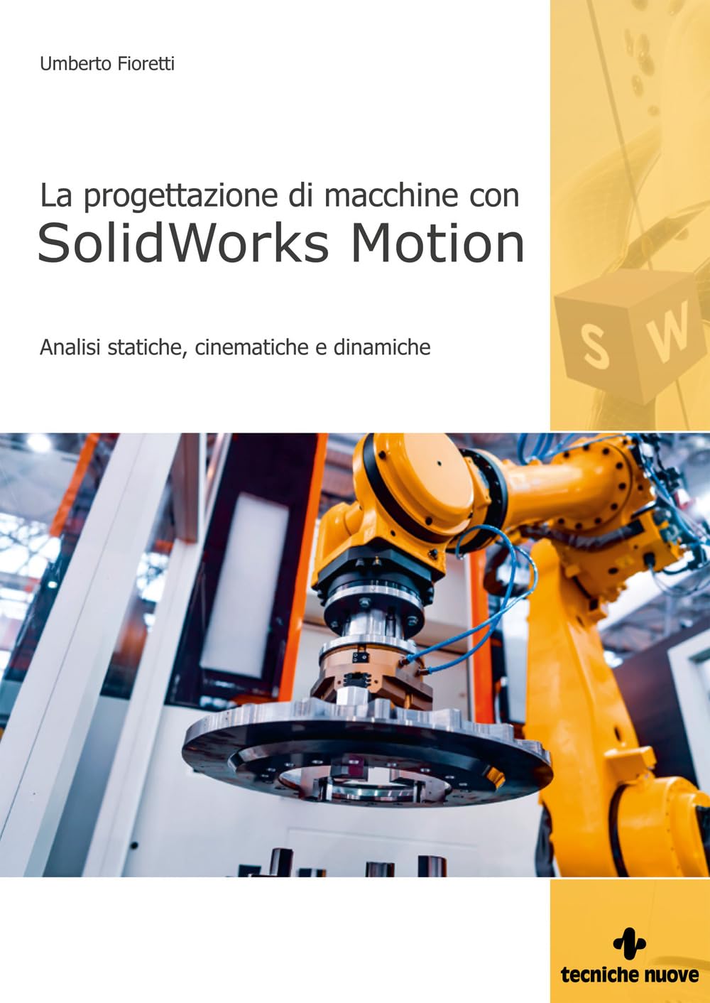 Progettazione Di Macchine Con Solidworks Motion. Analisi Statiche, Cinematiche E Dinamiche - 4