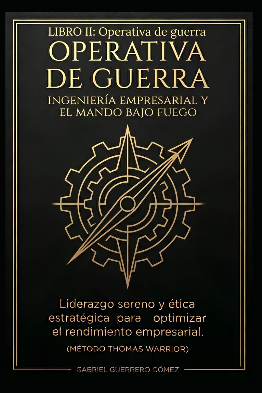 LIDERAZGO SERENO II: OPERATIVA DE GUERRA (THOMAS WARRIOR)