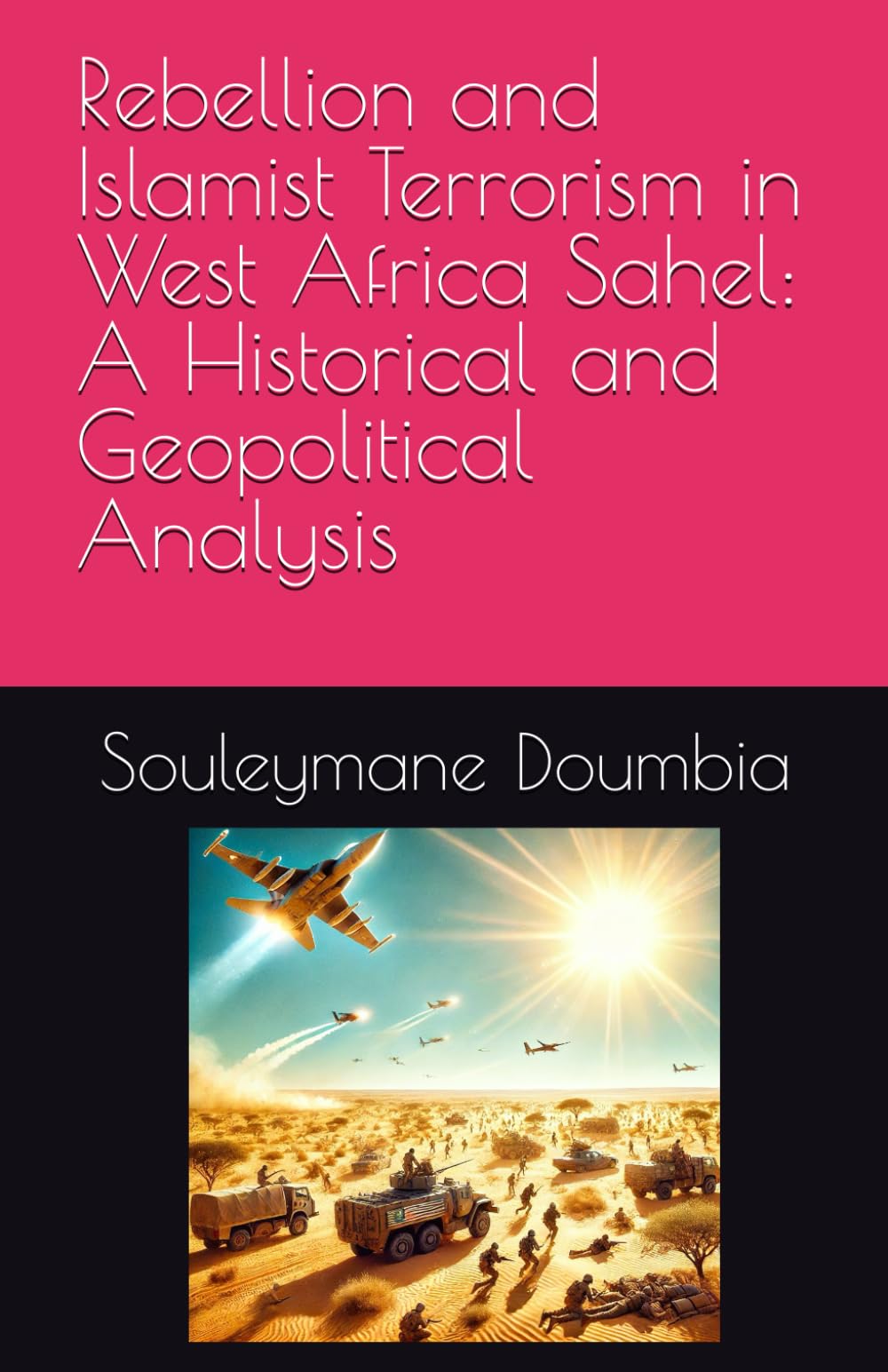 Rebellion and Islamist Terrorism in West Africa Sahel: A Historical and Geopolitical Analysis