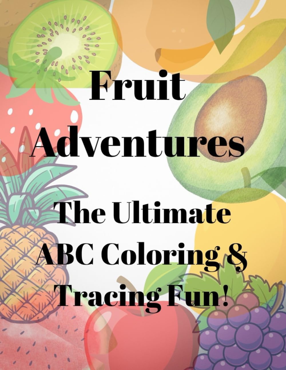 Fruit Adventures: The Ultimate ABC Coloring & Tracing Fun!