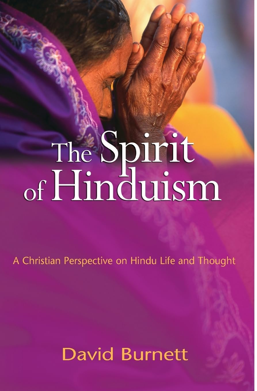 The Spirit of Hinduism: A Christian Perspective on Hindu Life and Thought