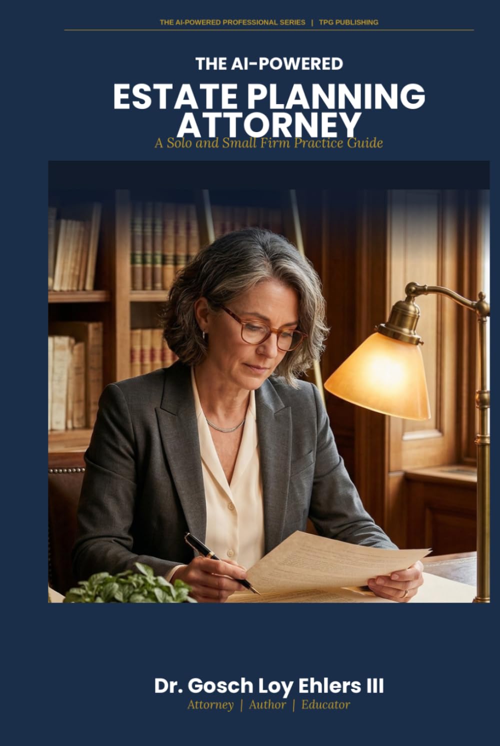 The AI-Powered Estate Planning Attorney: A Solo and Small Firm Practice Guide (The AI-Powered Professional Series)