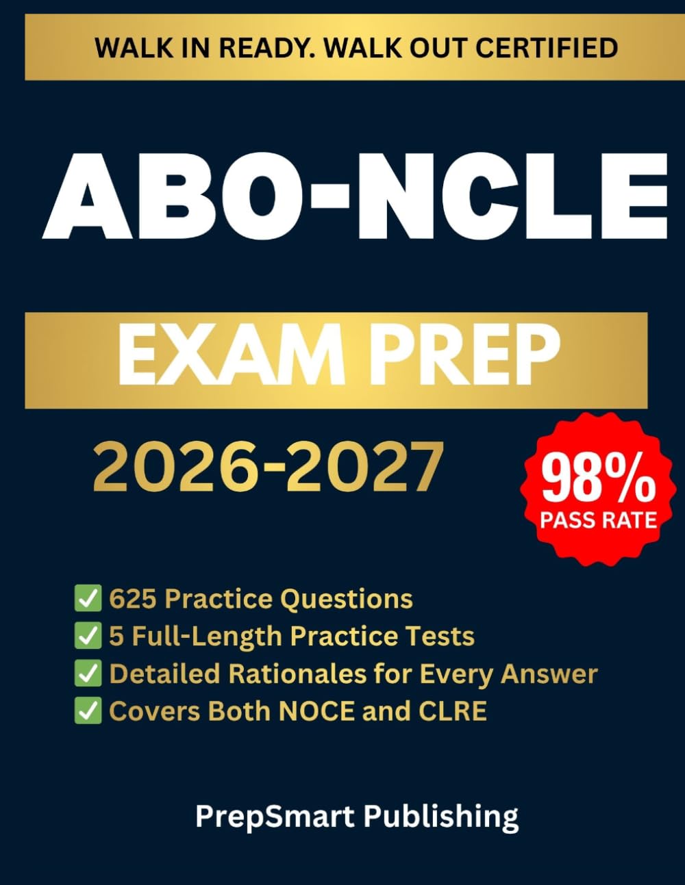 ABO-NCLE Exam Prep: Complete Study Guide with Practice Questions, Detailed Explanations, Full-Length Practice Tests, and Proven Strategies to Pass on Your First Attempt