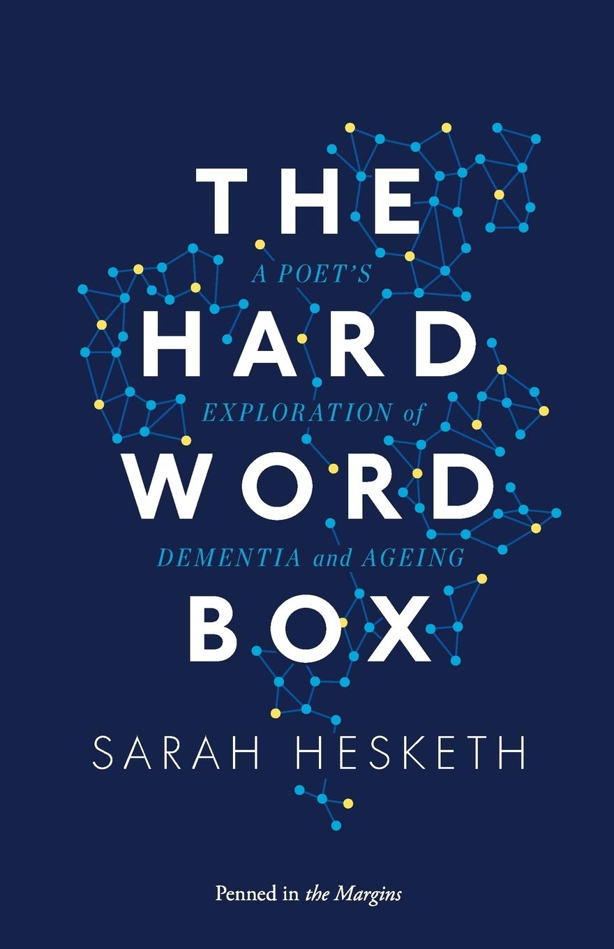 The Hard Word Box: A Poet's Exploration of Dementia and Ageing.by Hesketh New**